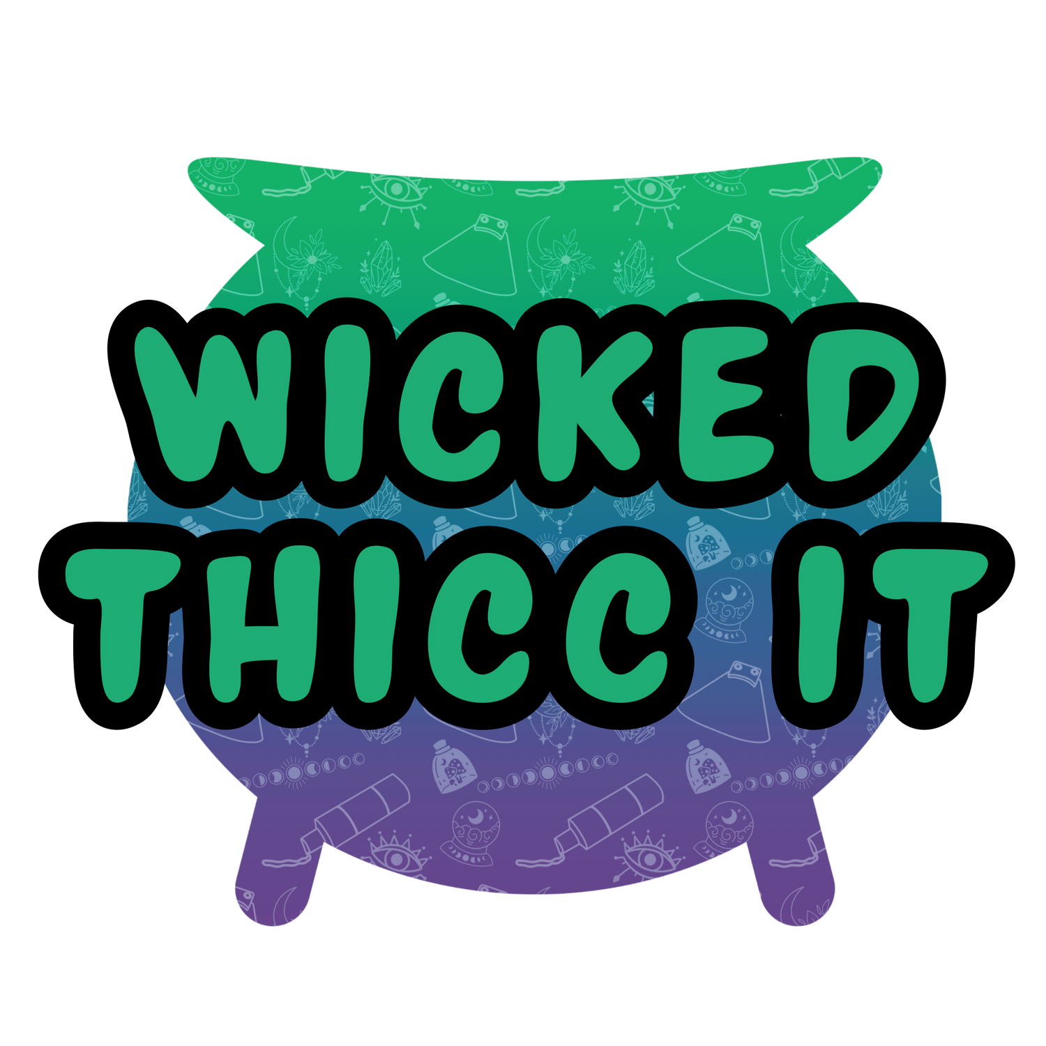 Wicked Thicc It